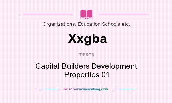 What does Xxgba mean? It stands for Capital Builders Development Properties 01