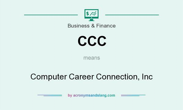 What does CCC mean? It stands for Computer Career Connection, Inc