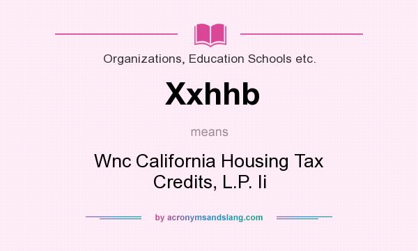 What does Xxhhb mean? It stands for Wnc California Housing Tax Credits, L.P. Ii