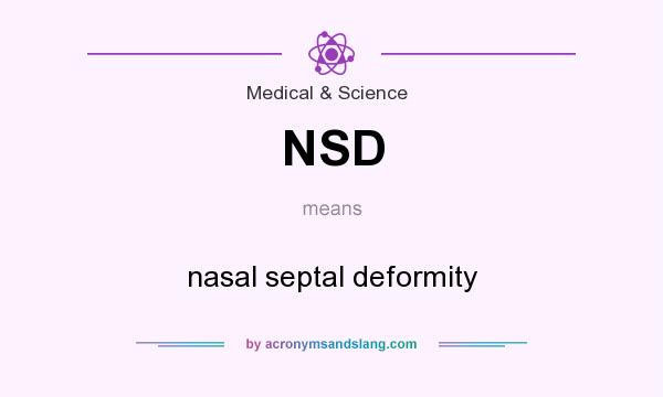 What does NSD mean? It stands for nasal septal deformity