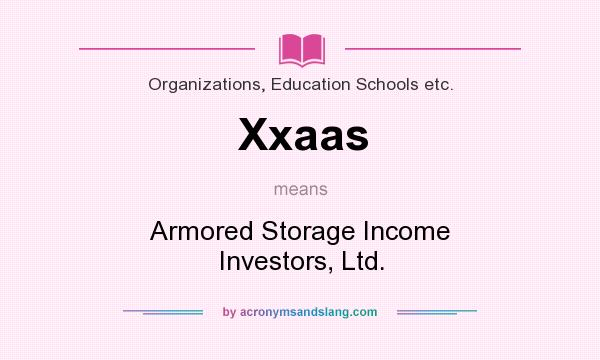What does Xxaas mean? It stands for Armored Storage Income Investors, Ltd.