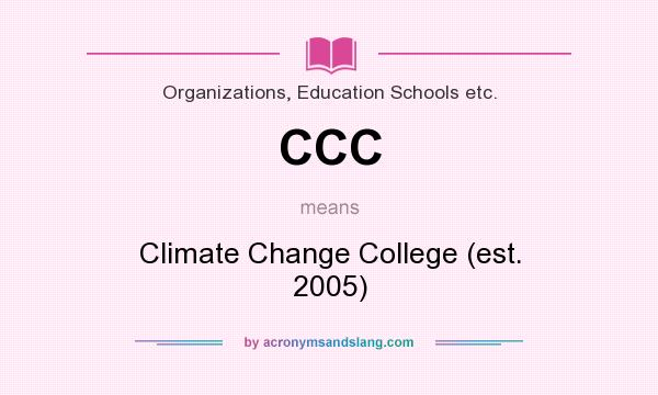 What does CCC mean? It stands for Climate Change College (est. 2005)