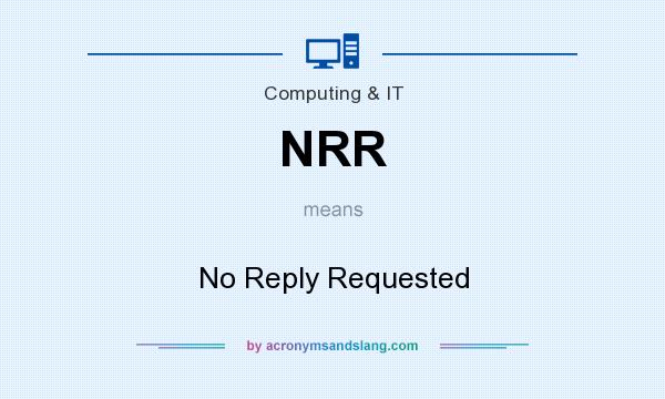 What does NRR mean? It stands for No Reply Requested