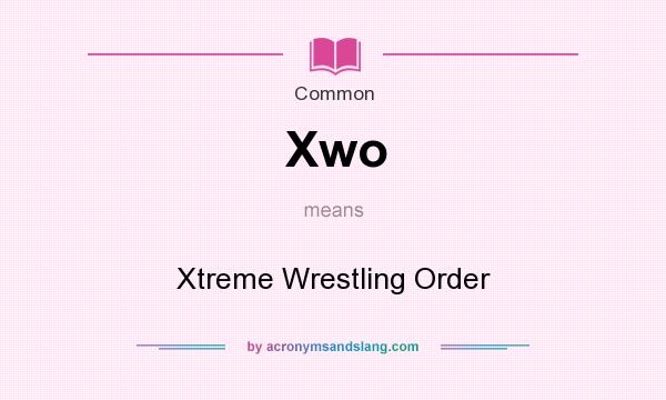 What does Xwo mean? It stands for Xtreme Wrestling Order