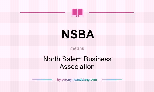 What does NSBA mean? It stands for North Salem Business Association