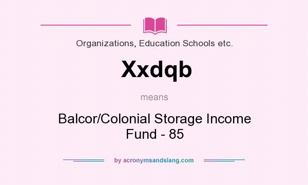 What does Xxdqb mean? It stands for Balcor/Colonial Storage Income Fund - 85