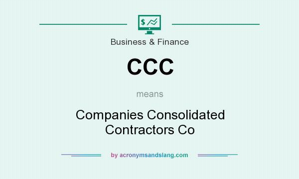 What does CCC mean? It stands for Companies Consolidated Contractors Co