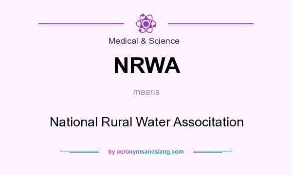 What does NRWA mean? It stands for National Rural Water Associtation