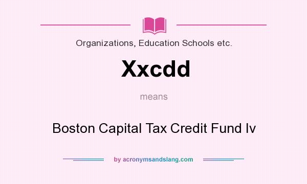 What does Xxcdd mean? It stands for Boston Capital Tax Credit Fund Iv