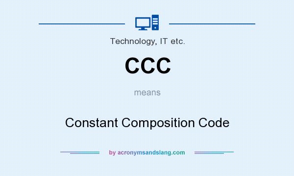 What does CCC mean? It stands for Constant Composition Code