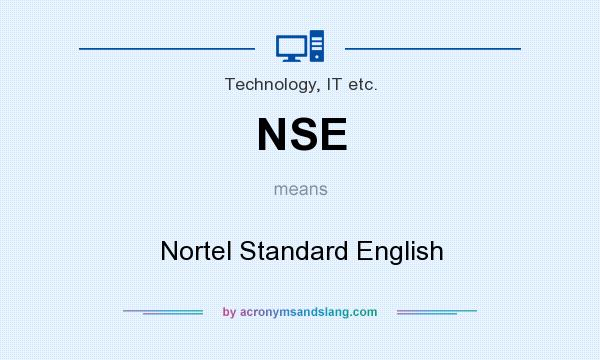 What does NSE mean? It stands for Nortel Standard English