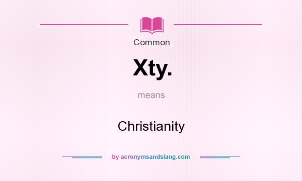 What does Xty. mean? It stands for Christianity