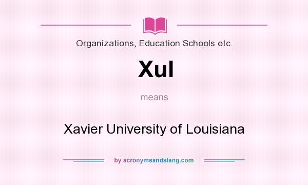 What does Xul mean? It stands for Xavier University of Louisiana