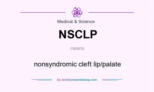 What does NSCLP mean? It stands for nonsyndromic cleft lip/palate