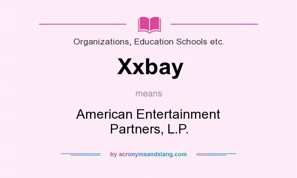 What does Xxbay mean? It stands for American Entertainment Partners, L.P.