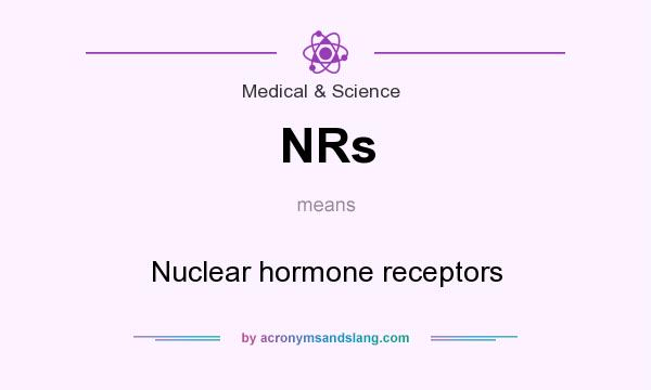What does NRs mean? It stands for Nuclear hormone receptors