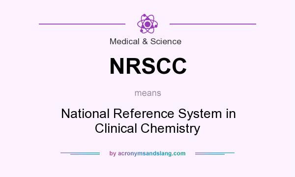 What does NRSCC mean? It stands for National Reference System in Clinical Chemistry