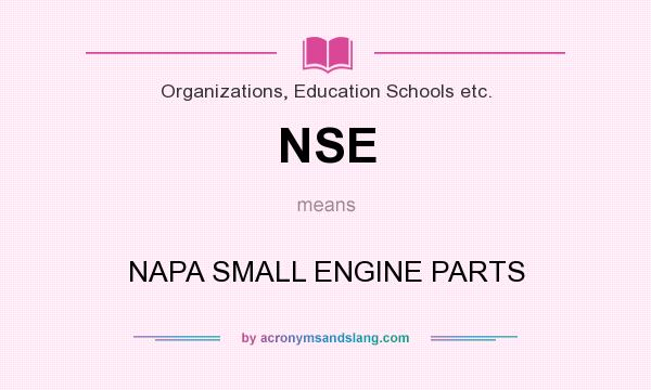 What does NSE mean? It stands for NAPA SMALL ENGINE PARTS