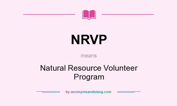 What does NRVP mean? It stands for Natural Resource Volunteer Program