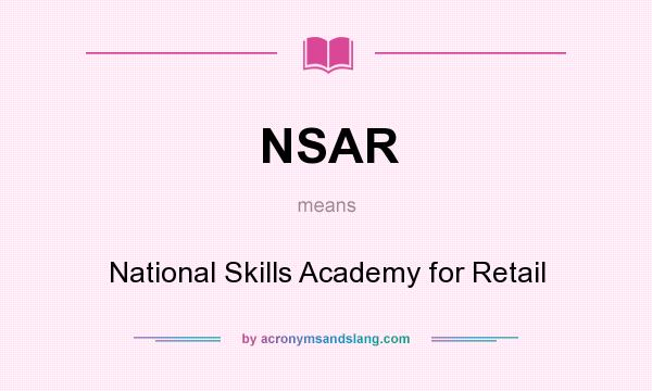 What does NSAR mean? It stands for National Skills Academy for Retail