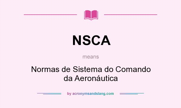 What does NSCA mean? It stands for Normas de Sistema do Comando da Aeronáutica