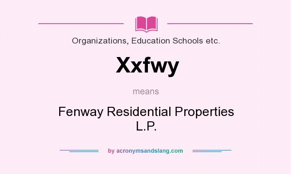 What does Xxfwy mean? It stands for Fenway Residential Properties L.P.