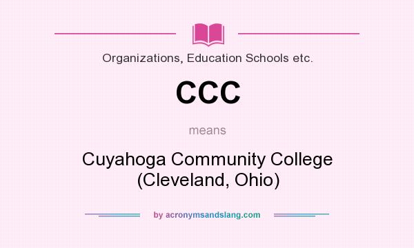 What does CCC mean? It stands for Cuyahoga Community College (Cleveland, Ohio)