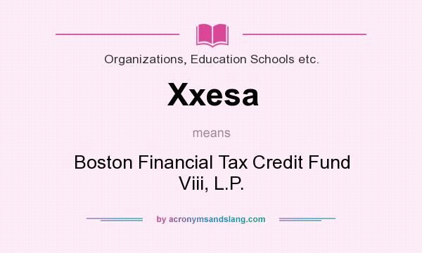 What does Xxesa mean? It stands for Boston Financial Tax Credit Fund Viii, L.P.