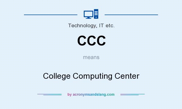 What does CCC mean? It stands for College Computing Center