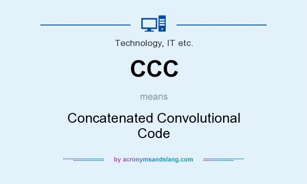 What does CCC mean? It stands for Concatenated Convolutional Code