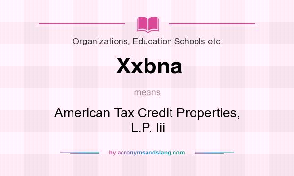 What does Xxbna mean? It stands for American Tax Credit Properties, L.P. Iii