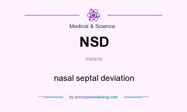 What does NSD mean? It stands for nasal septal deviation