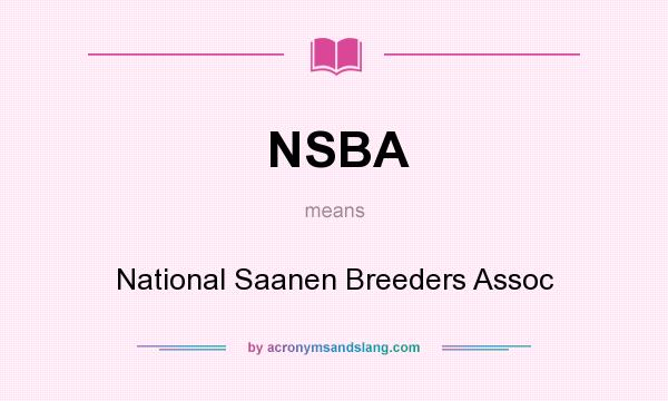 What does NSBA mean? It stands for National Saanen Breeders Assoc