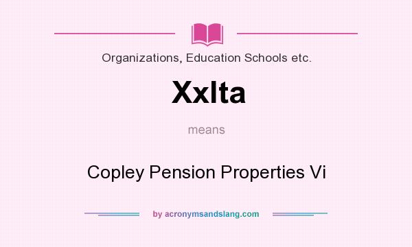 What does Xxlta mean? It stands for Copley Pension Properties Vi