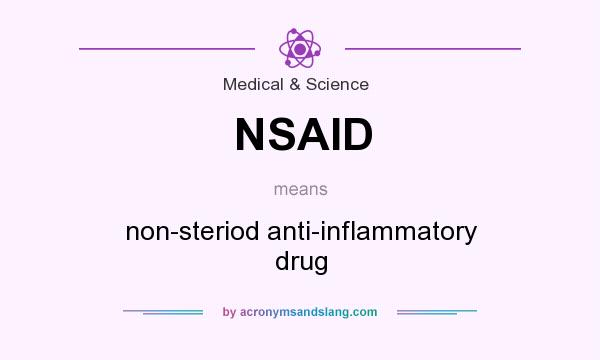 What does NSAID mean? It stands for non-steriod anti-inflammatory drug