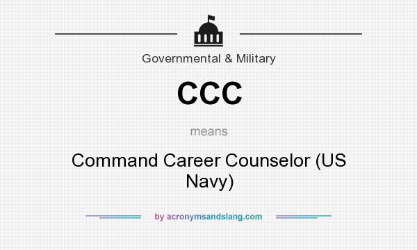 What does CCC mean? It stands for Command Career Counselor (US Navy)