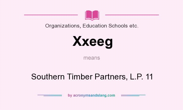What does Xxeeg mean? It stands for Southern Timber Partners, L.P. 11
