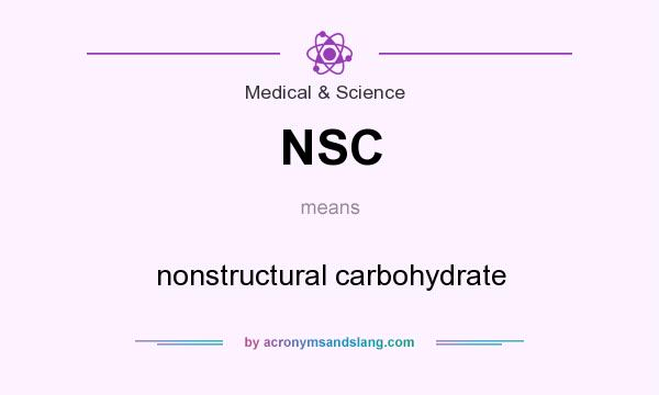 What does NSC mean? It stands for nonstructural carbohydrate