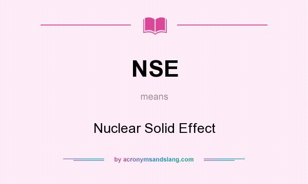 What does NSE mean? It stands for Nuclear Solid Effect