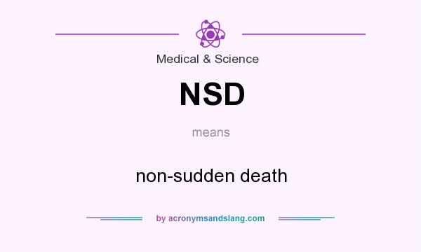 What does NSD mean? It stands for non-sudden death