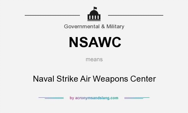 What does NSAWC mean? It stands for Naval Strike Air Weapons Center