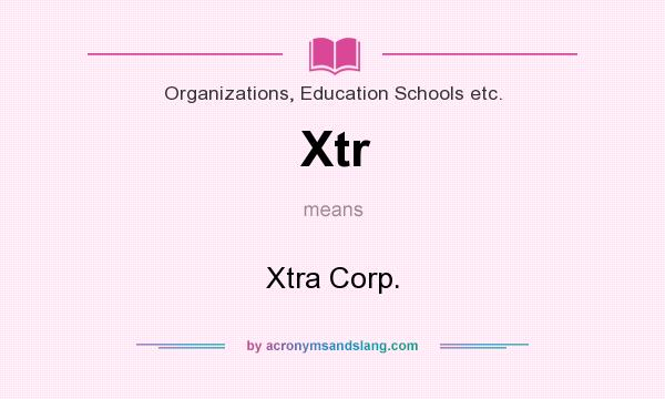 What does Xtr mean? It stands for Xtra Corp.