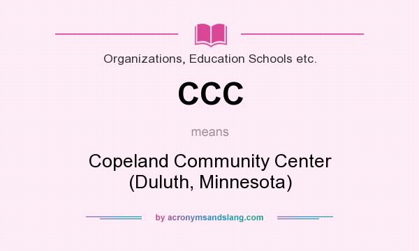 What does CCC mean? It stands for Copeland Community Center (Duluth, Minnesota)