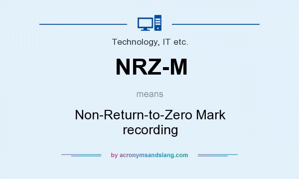 What does NRZ-M mean? It stands for Non-Return-to-Zero Mark recording
