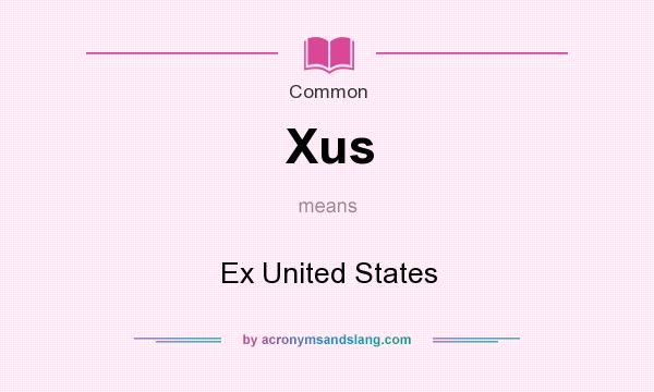 What does Xus mean? It stands for Ex United States