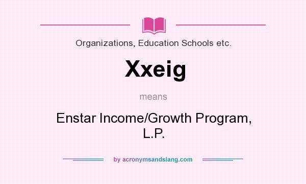 What does Xxeig mean? It stands for Enstar Income/Growth Program, L.P.