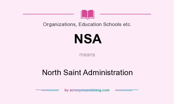 What does NSA mean? It stands for North Saint Administration