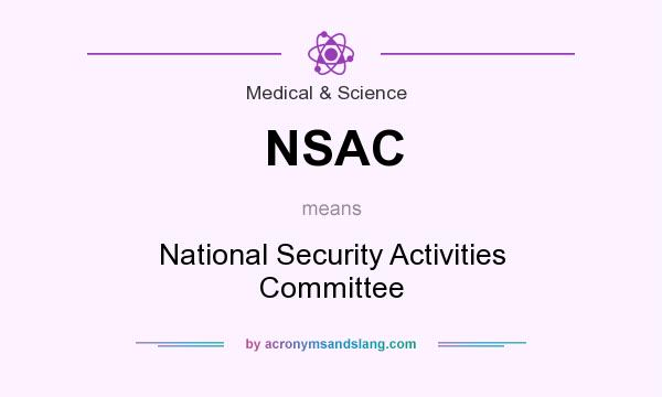 What does NSAC mean? It stands for National Security Activities Committee
