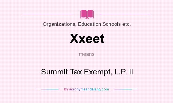 What does Xxeet mean? It stands for Summit Tax Exempt, L.P. Ii
