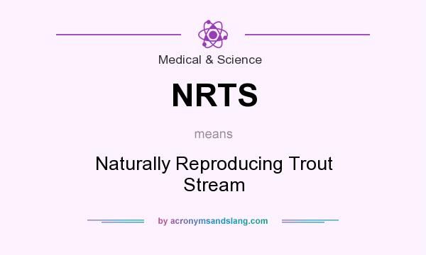 What does NRTS mean? It stands for Naturally Reproducing Trout Stream